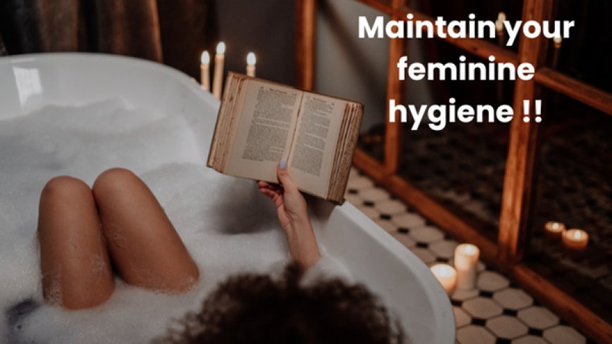 10 Feminine Hygiene Tips You Need To Know